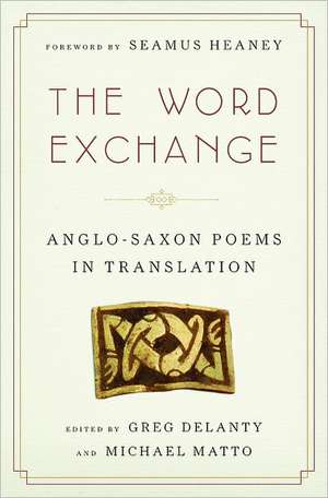 The Word Exchange – Anglo–Saxon Poems in Translation de Greg Delanty