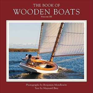 The Book of Wooden Boats V3 de Benjamin Mendlowitz