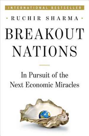 Breakout Nations – In Pursuit of the Next Economic Miracles de Ruchir Sharma