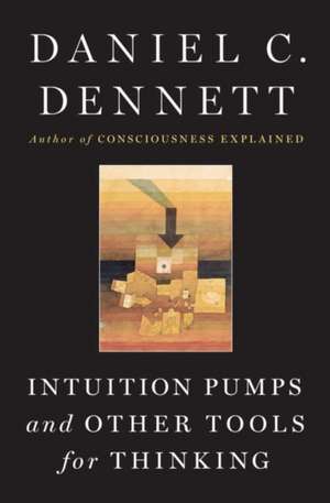 Intuition Pumps And Other Tools for Thinking de Daniel C. Dennett