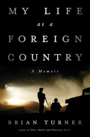 My Life as a Foreign Country – A Memoir de Brian Turner