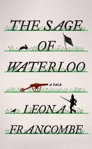 The Sage of Waterloo – A Tale de Leona Francombe