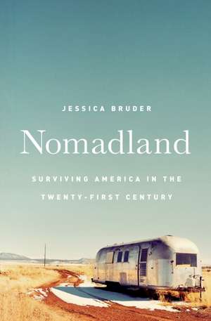 Nomadland – Surviving America in the Twenty–First Century de Jessica Bruder