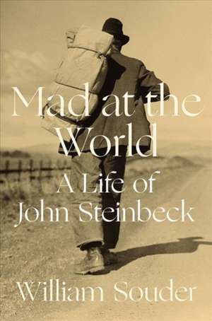 Mad at the World – A Life of John Steinbeck de William Souder