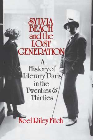 Sylvia Beach and the Lost Generation – A History of Literary Paris in the Twenties and Thirties de Meyer Howard Fitch