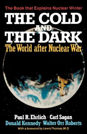 The Cold and the Dark – The World After Nuclear War de Paul R. Ehrlich