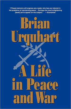 A Life in Peace and War de B. Urquhart