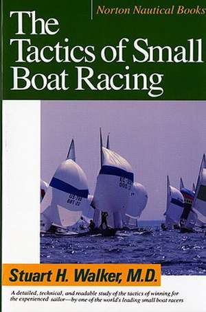 The Tactics of Small Boat Racing de Stuart H. Walker