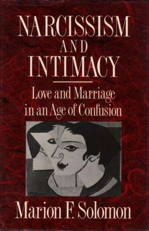 Narcissism & Intimacy – Love & Marriage in an Age of Confusion de Marion F. Solomon