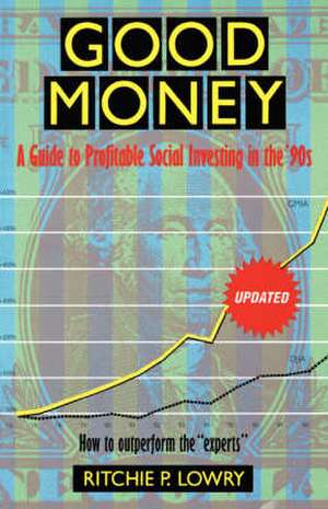 Good Money – A Guide to Profitable Social Investing in the `90s de Ritchie P. Lowry