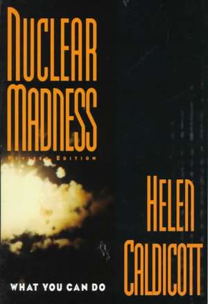 Nuclear Madness de Helen Caldicott