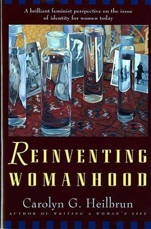 Reinventing Womanhood Reissue de C G Heilbrun