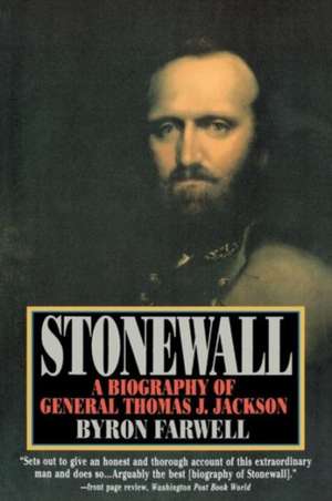 Stonewall – A Biography of General Thomas J Jackson de B Farwell