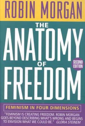 Anatomy of Freedom – Feminism in Four Dimensions de Robin Morgan