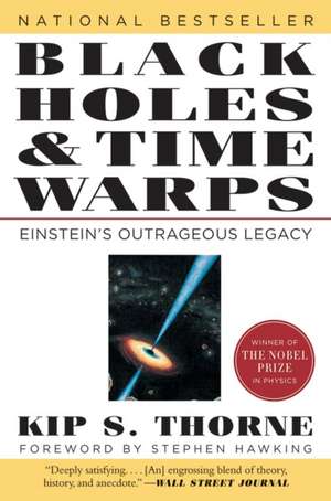 Black Holes and Time Warps – Einstein′s Outrageous Legacy de Kip Thorne