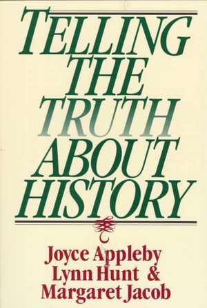 Telling the Truth about History de Joyce Appleby