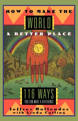 Making the World a Better Place – 116 Ways You Can Make a Difference de Linda Catling