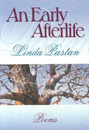 An Early Afterlife – Poems de L Pastan