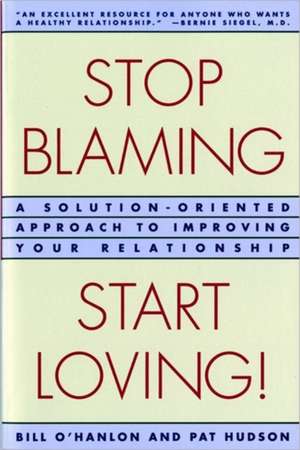 Stop Blaming, Start Loving! de Patricia Hudson O'Hanlon
