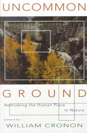 Uncommon Ground – Rethinking the Human Place in Nature (Paper) de William Cronon