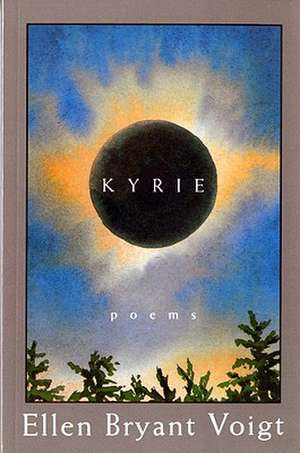 Kyrie – Poems de Ellen Bryant Voigt