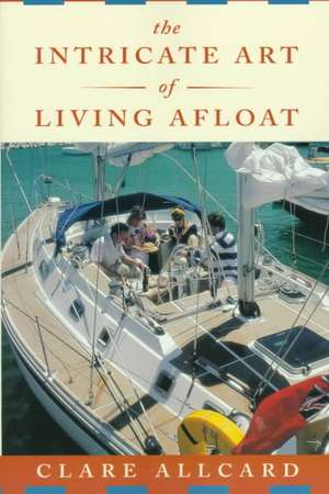 The Intricate Art of Living Afloat (Paper) de C Allcard