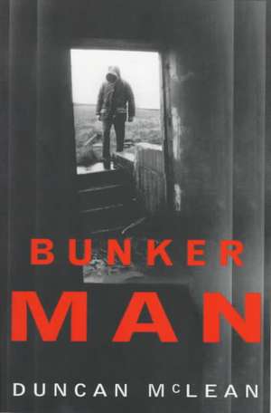 Bunker Man de Duncan Mclean