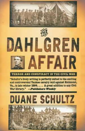 The Dahlgren Affair – Terror & Conspiracy in the Civil War (Paper) de Duane Schultz