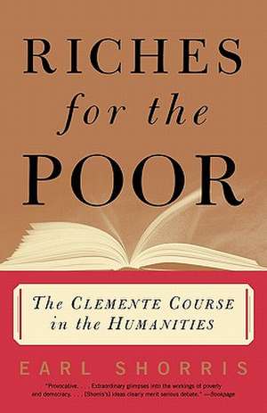 Riches for the Poor – The Clemente Course in the Humanities de Earl Shorris