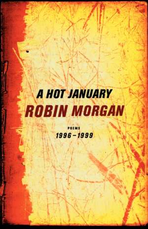 A Hot January – Poems 1996–1999 de Robin Morgan