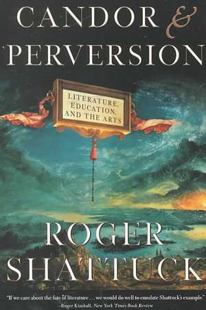 Candor & Perversion – Literature, Education & the Arts de Roger Shattuck