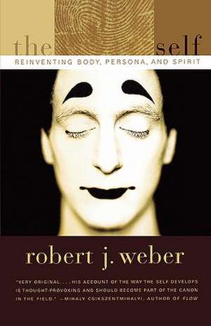 The Created Self – Reinventing Body, Persona & Spirit de Robert Weber