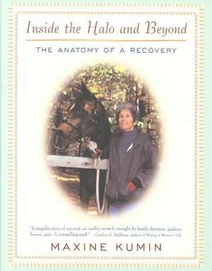 Inside the Halo & Beyond – The Anatomy of a Recovery de Maxine Kumin