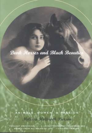 Dark Horses & Black Beauties – Animals, Women, a Passion de Melissa Holbroo Pierson