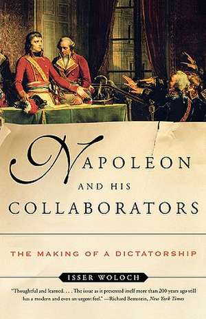 Napoleon & His Collaborators – The Making of a Dictatorship de Isser Woloch