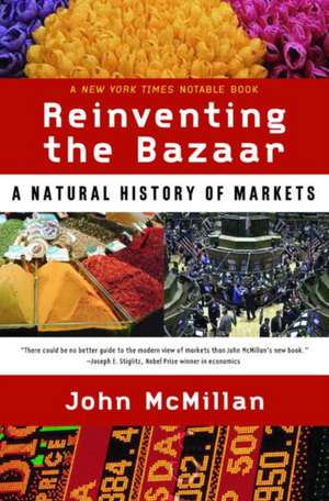 Reinventing the Bazaar – A Natural History of Markets de John McMillan