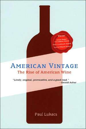 American Vintage – The Rise of American Wine de Paul Lukacs