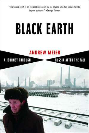 Black Earth – A Journey Through Russia After the Fall de Andrew Meier