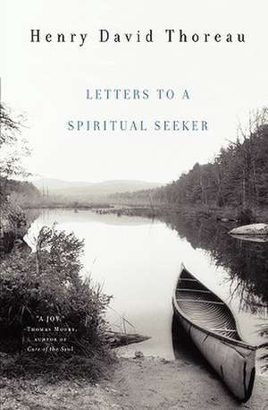 Letters to a Spiritual Seeker de Henry D. Thoreau