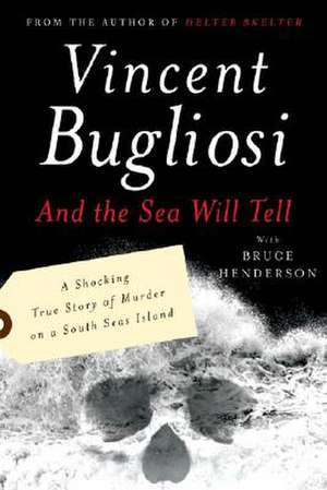 And the Sea Will Tell de Vincent Bugliosi