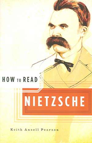 How to Read Nietzsche de Keith Ansell Pearson