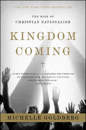 Kingdom Coming – The Rise of Christian Nationalism de Michelle Goldberg