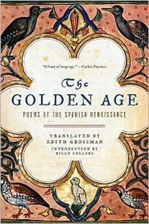 The Golden Age – Poems of the Spanish Renaissance de Edith Grossman