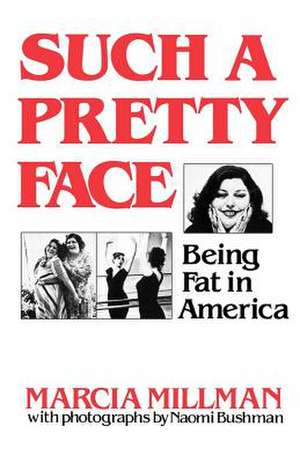 Such a Pretty Face – Being Fat in America de Marcia Millman