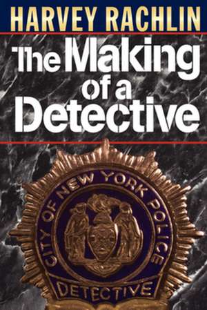 The Making of a Detective de Harvey Rachlin