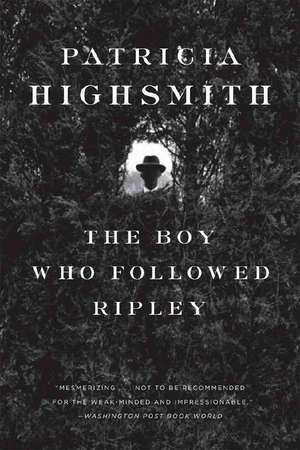 Boy Who Followed Ripley de Patricia Highsmith