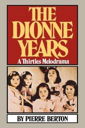 The Dionne Years – A Thirties Melodrama de Berton