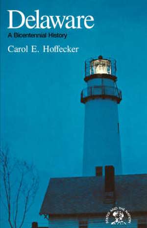 Delware – A Bicentennial History de Carol E. Hoffecker