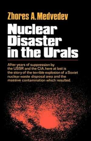 Nuclear Disaster in the Urals de Zhores Medvedev