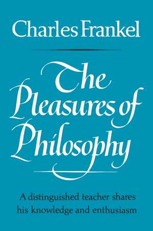 The Pleasures of Philosophy de Charles Frankel